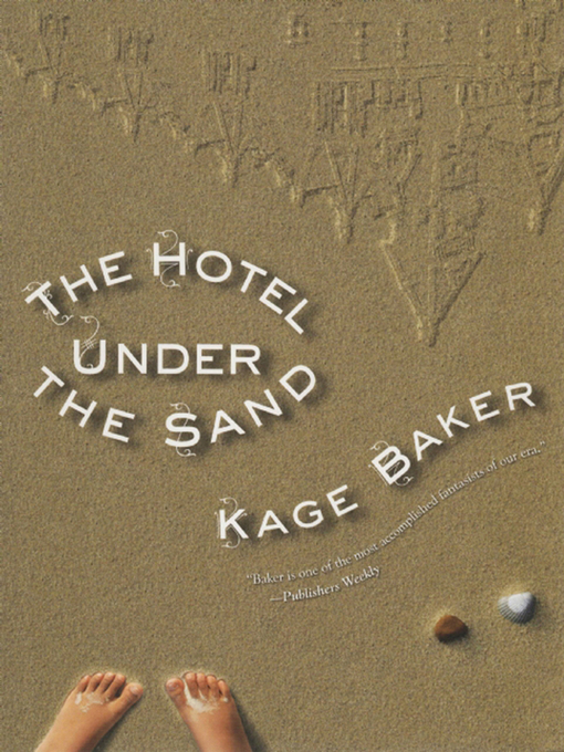 Title details for The Hotel Under the Sand by Kage Baker - Available